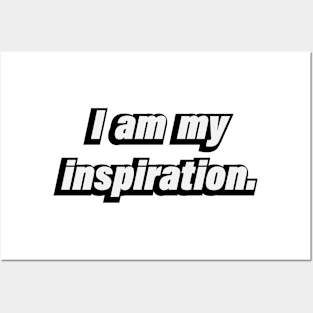 I am my inspiration - motivational quote Posters and Art